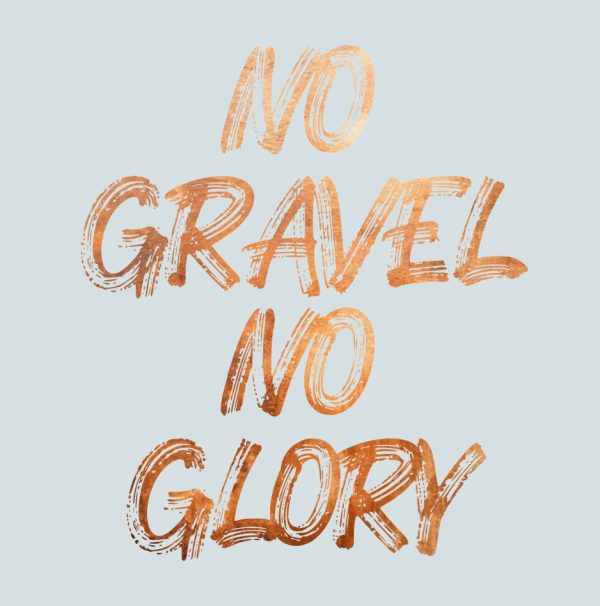 No Gravel No Glory